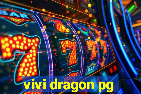 vivi dragon pg